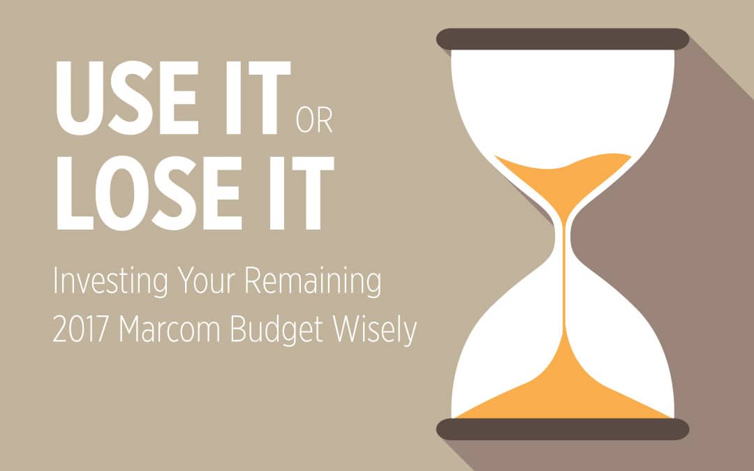 How to Wisely Use Up Your 2018 Marketing Budget Before you Lose It!