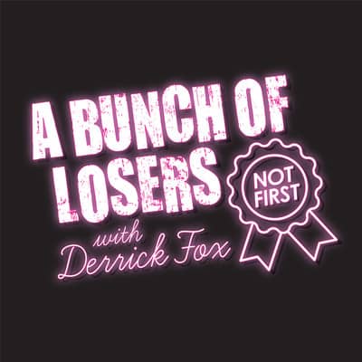 a bunch of losers not first with derrick fox